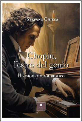 Chopin, l'estro del genio. Il visionario romantico