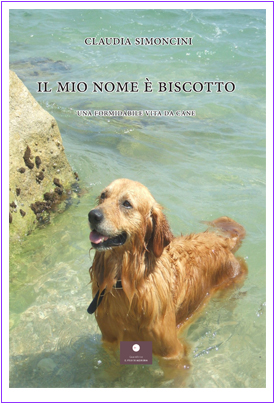 Il mio nome è Biscotto. Una formidabile vita da cane